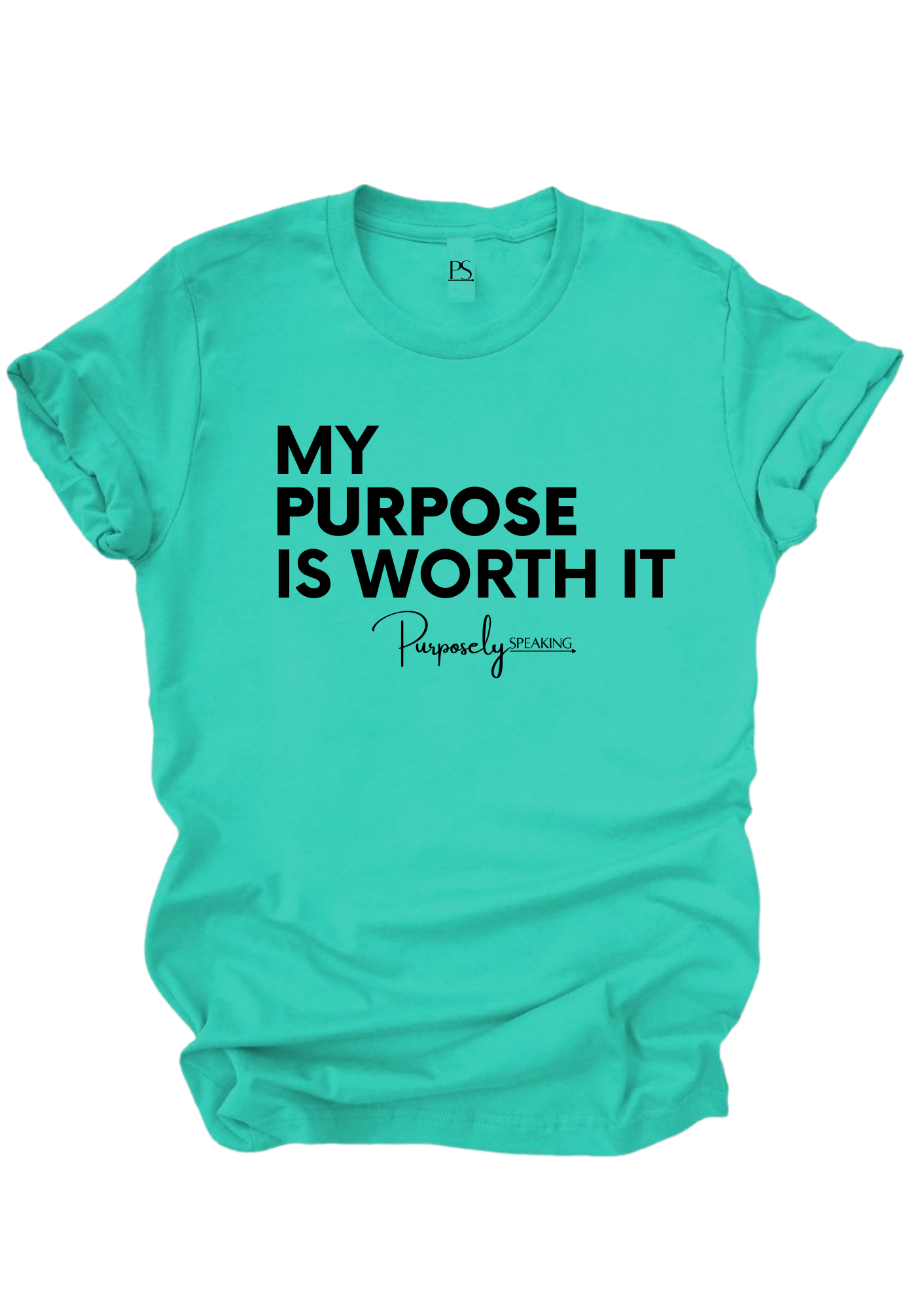 My Purpose is Worth It Teal T-Shirt