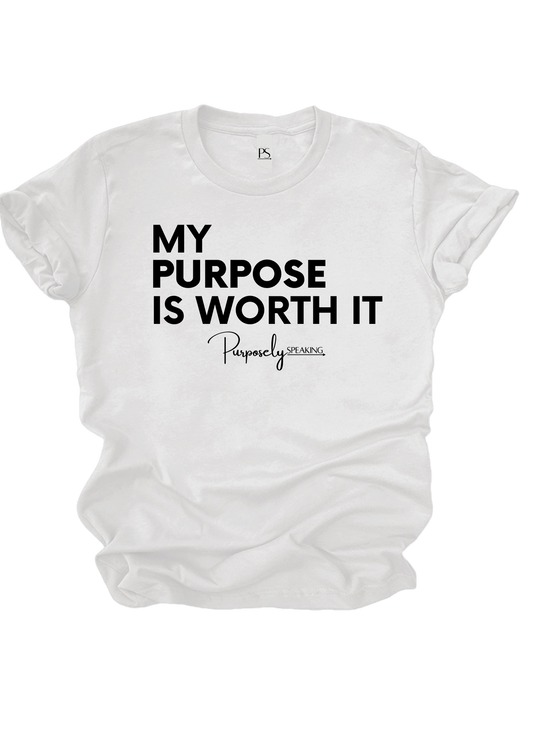 My Purpose is Worth It White T-Shirt