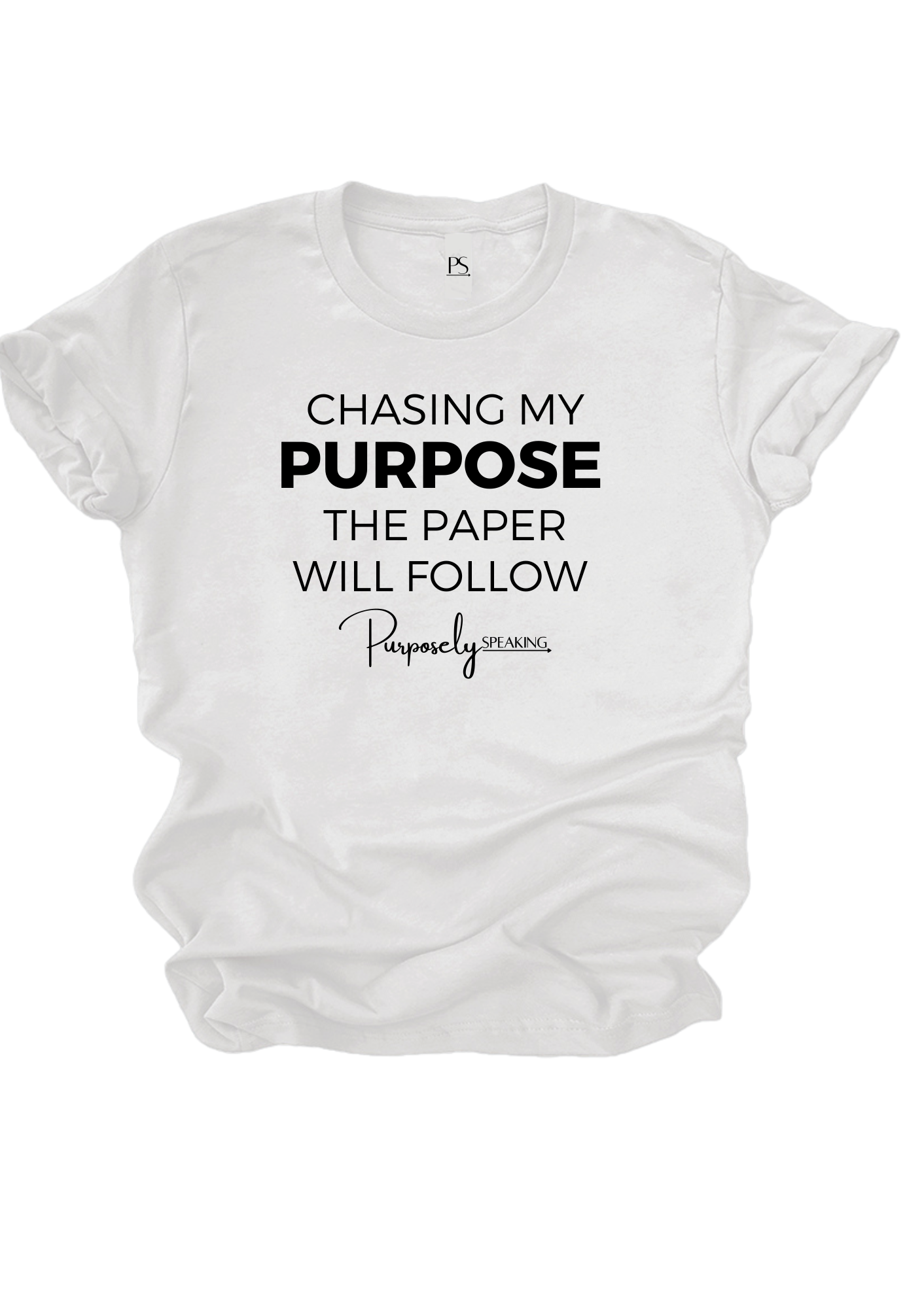 Chasing My Purpose White T-Shirt