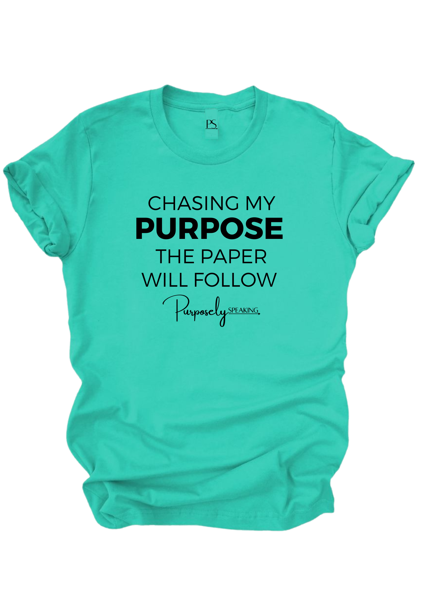 Chasing My Purpose Teal T-Shirt