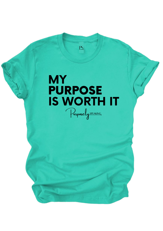 My Purpose is Worth It Teal T-Shirt